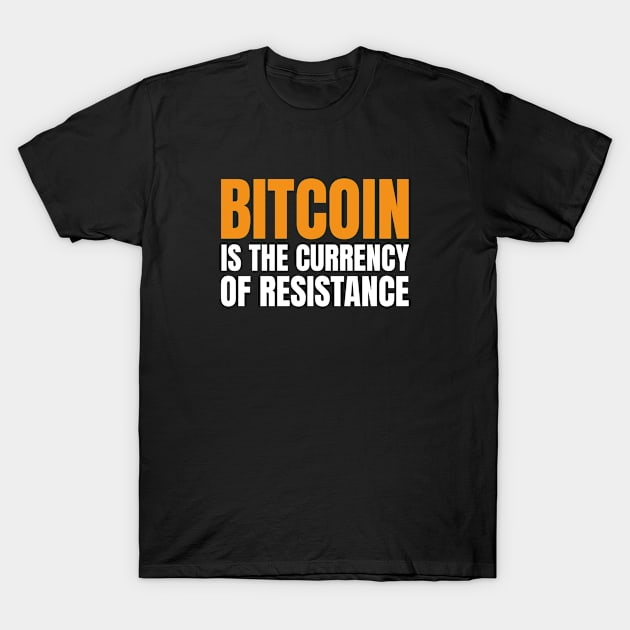 Bitcoin is The Currency of Resistance. HODL BTC T-Shirt by kamodan